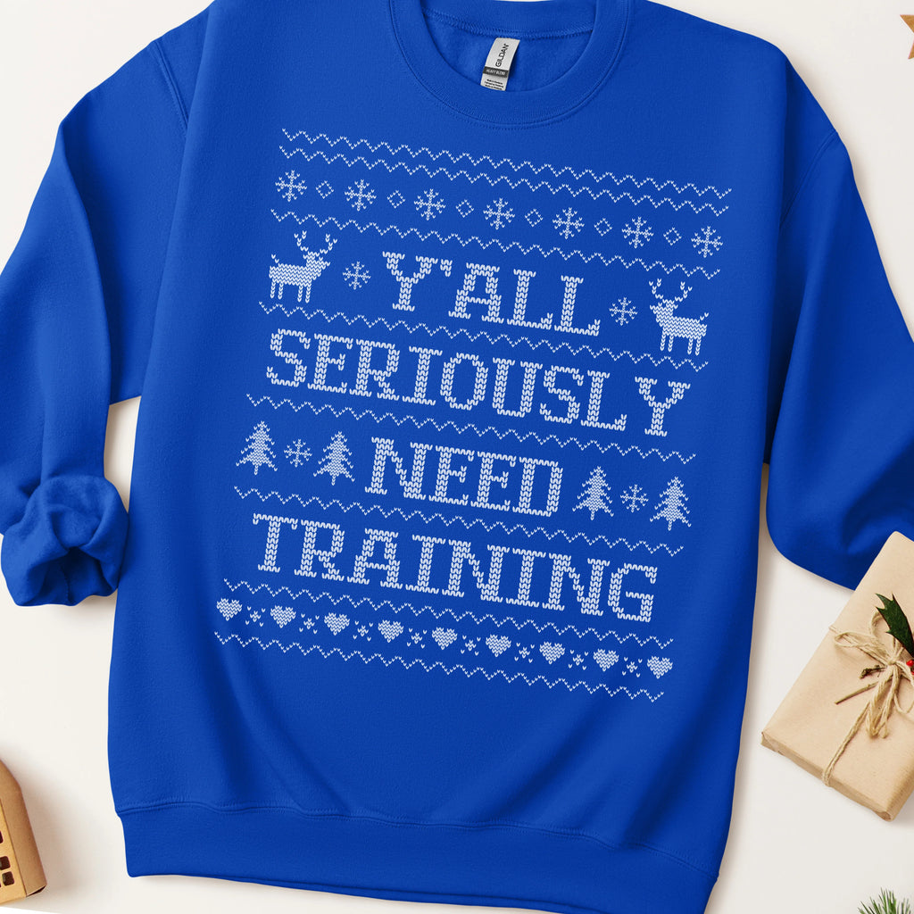 Y'all Seriously Need Training Ugly Christmas Sweatshirt