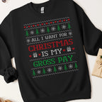All I Want For Christmas Is My Gross Pay Ugly Christmas Sweatshirt