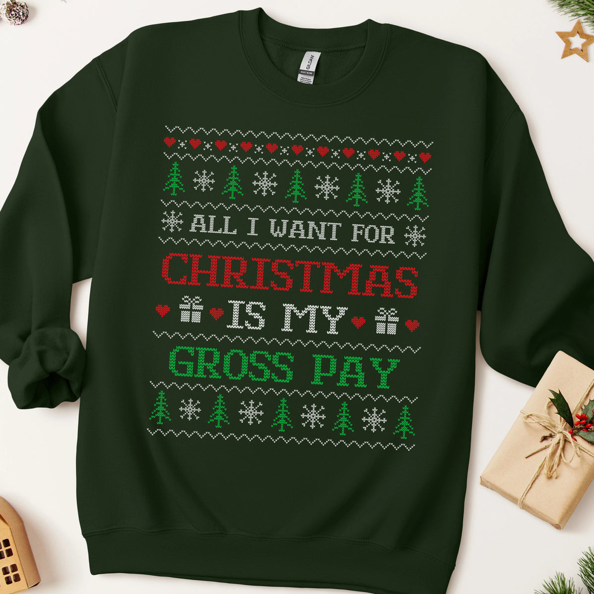 All I Want For Christmas Is My Gross Pay Ugly Christmas Sweatshirt