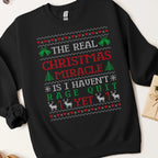 The Real Christmas Miracle Is I Haven't Rage Quit Ugly Christmas Sweatshirt