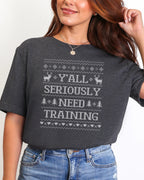Y'all Seriously Need Training Ugly Christmas T-shirt