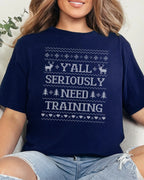 Y'all Seriously Need Training Ugly Christmas T-shirt