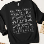 Santa Knows You Lied On Your Resume Ugly Christmas Sweatshirt