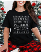 Santa Knows You Lied On Your Resume Ugly Christmas T-shirt