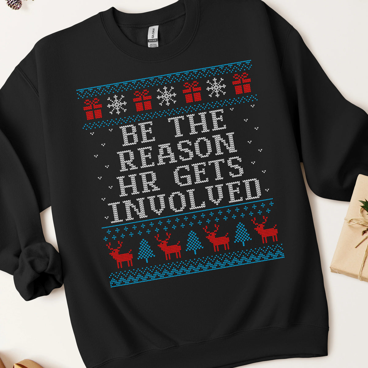 Be The Reason HR Gets Involved Ugly Christmas Sweatshirt