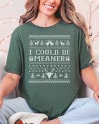 I Could Be Meaner Ugly Christmas T-shirt