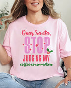 Dear Santa Stop Judging My Coffee Consumption T-Shirt