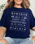 All I Want For Christmas Is PTO Ugly Christmas T-shirt