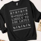 Most Likely To Be Late Ugly Christmas Sweatshirt
