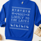 Most Likely To Be Late Ugly Christmas Sweatshirt