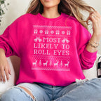 Most Likely To Roll Eyes Ugly Christmas Sweatshirt
